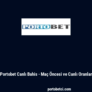Portobet Canlı Bahis - Ma&ccedil; &Ouml;ncesi ve Canlı Oranlar