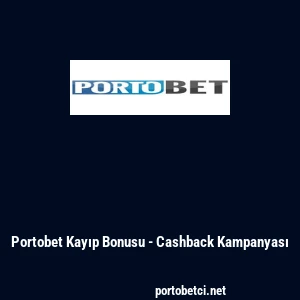 Portobet Kayıp Bonusu - Cashback Kampanyası