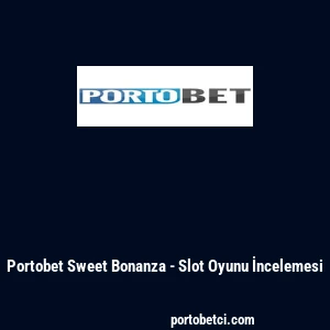 Portobet Sweet Bonanza - Slot Oyunu İncelemesi